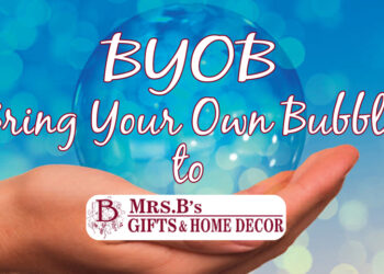 5 Questions with Barb, owner of Mrs. B’s about her event “BYOB” Bring Your Own Bubble …