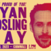 Ryan Gosling Day